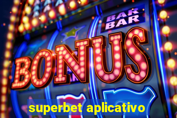 superbet aplicativo